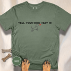 Tell Your Dog I Say Hi T-Shirt