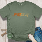Sorry I'm Late, There was this Dog T-shirt