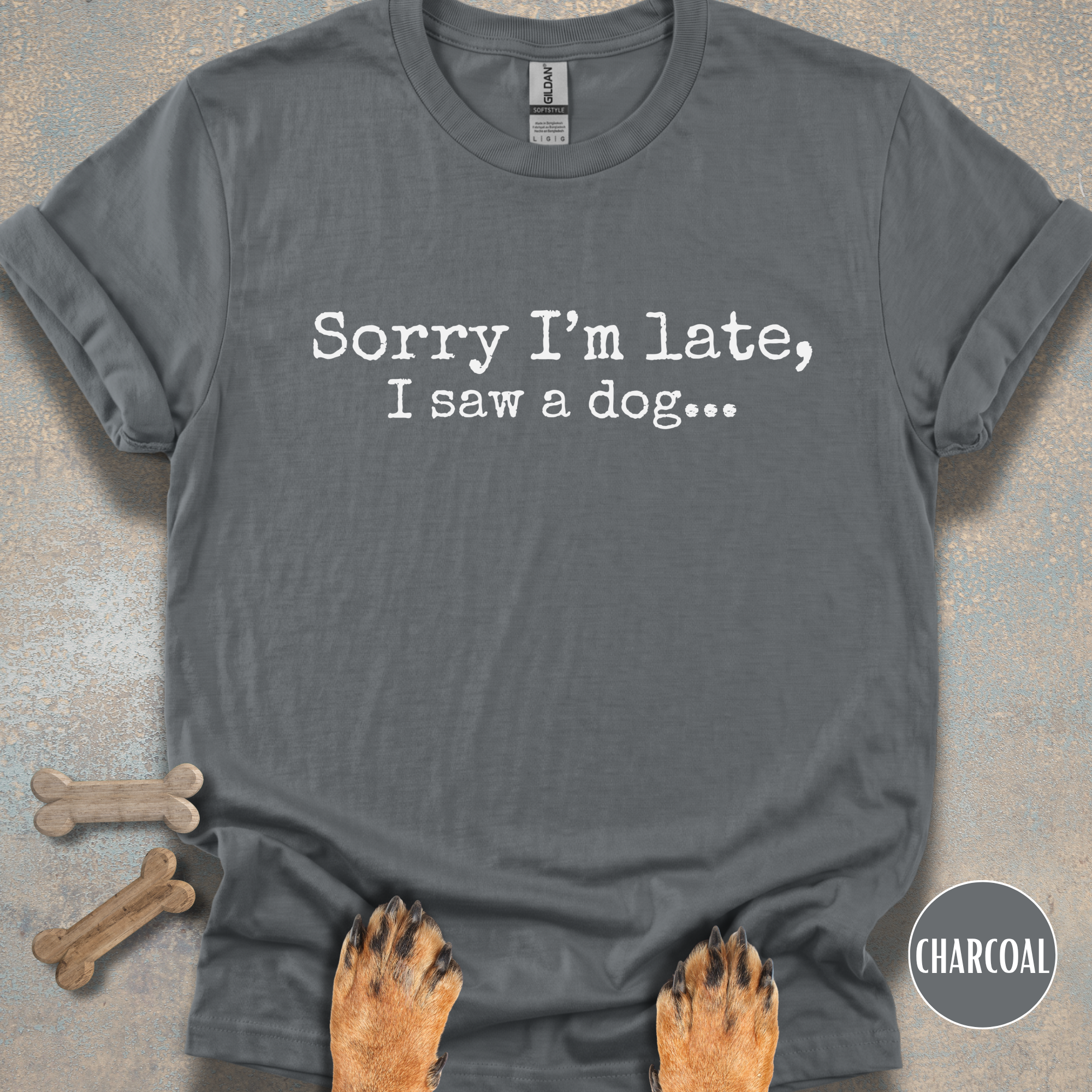 Sorry I'm Late, I Saw a Dog T-shirt