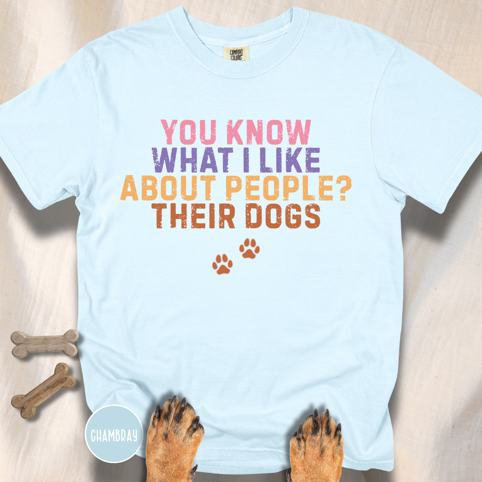 You Know What I Like About People- Their Dogs  T-shirt