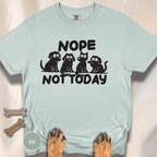 Nope Not Today T-shirt