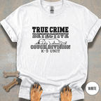 True Crime Detective K-9 Unit T-shirt