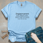 Dogtrovert Definition T-shirt. A Night out is staying home with the dog.