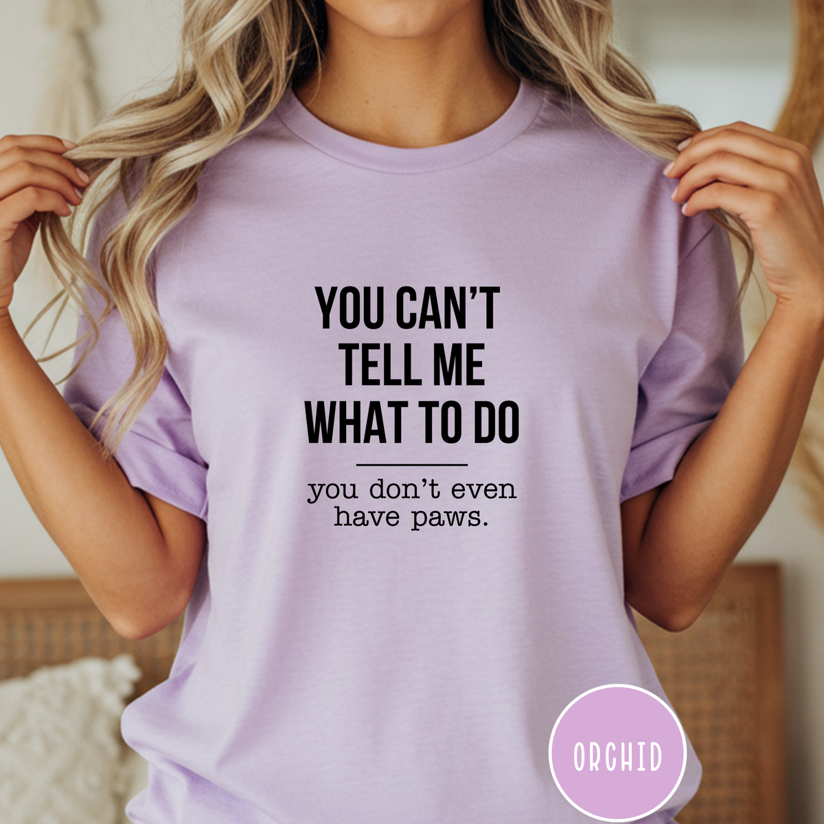 You Don't Have Paws T-shirt