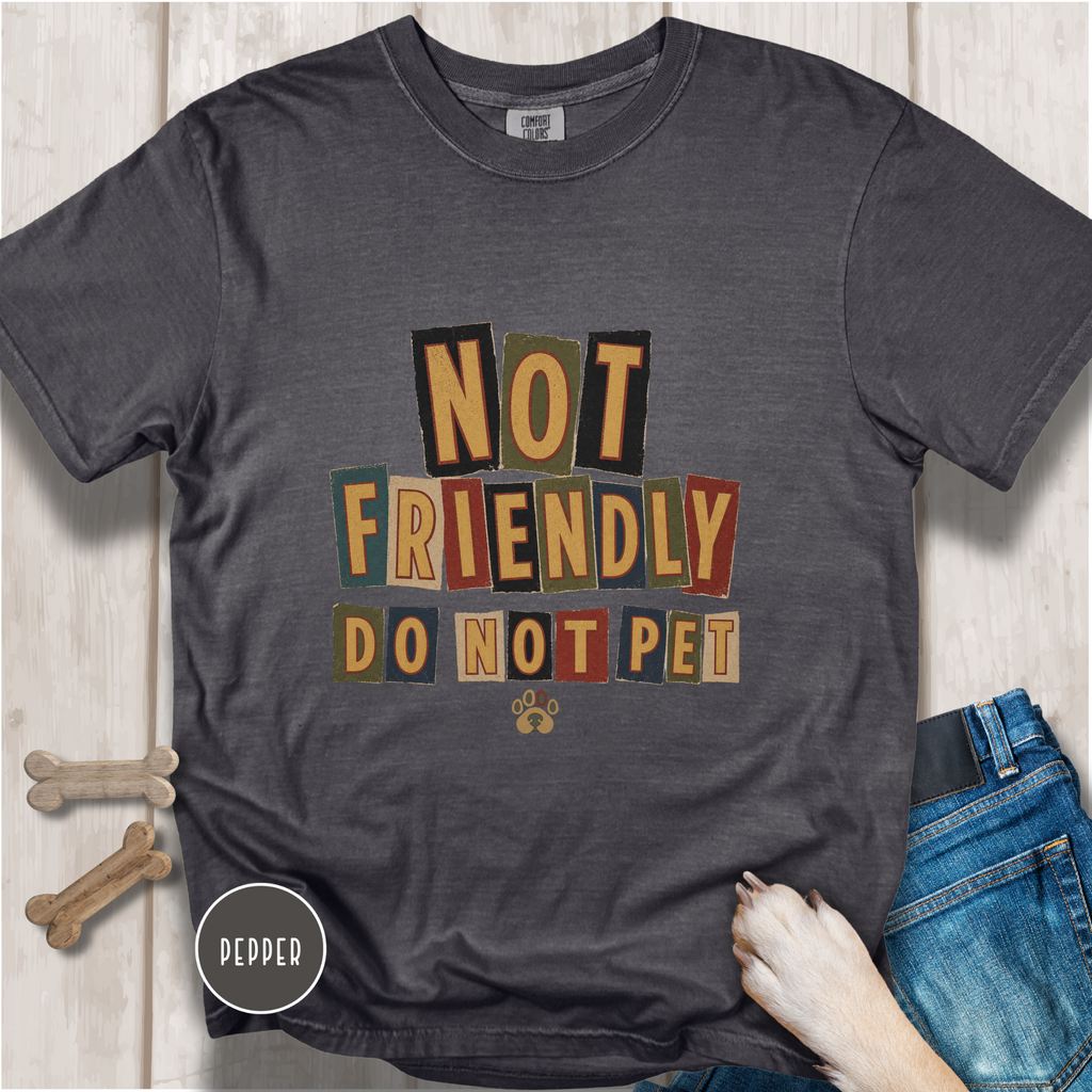 Not Friendly - Do Not Pet Ransom Note T-shirt