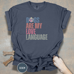 Dogs Are My Love Language T-Shirt