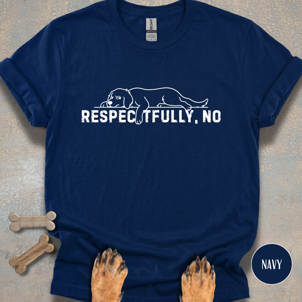 Respectfully, NO T-shirt
