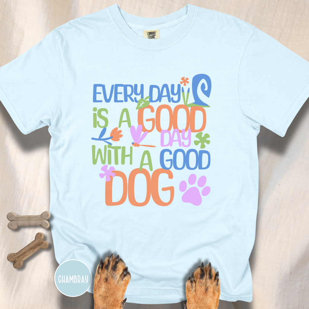 Every Day is a Good Day T-shirt
