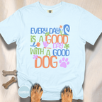 Every Day is a Good Day T-shirt
