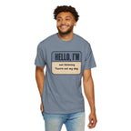 Hello I'm Not Listening, You're not my Dog. T-shirt