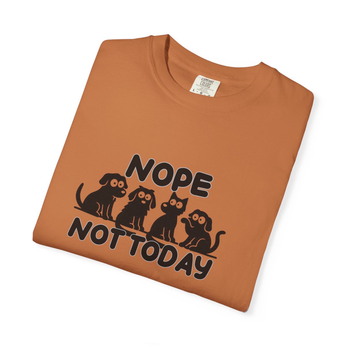 Nope Not Today T-shirt