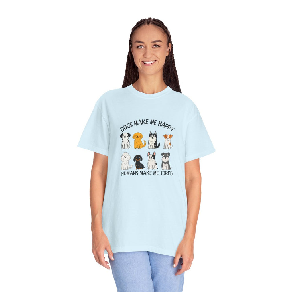 Dogs Make Me Happy, Humans Make Me Tired T-shirt