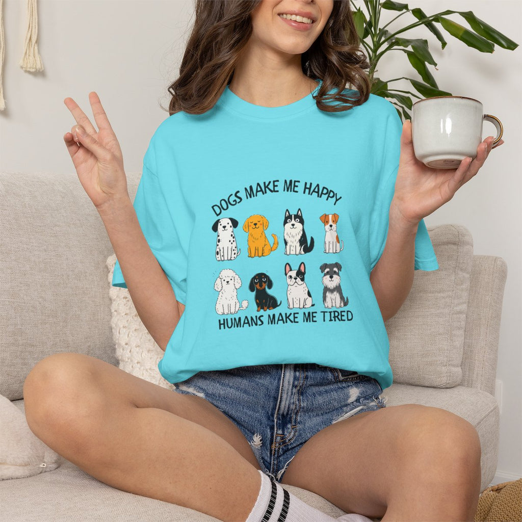 Dogs Make Me Happy, Humans Make Me Tired T-shirt