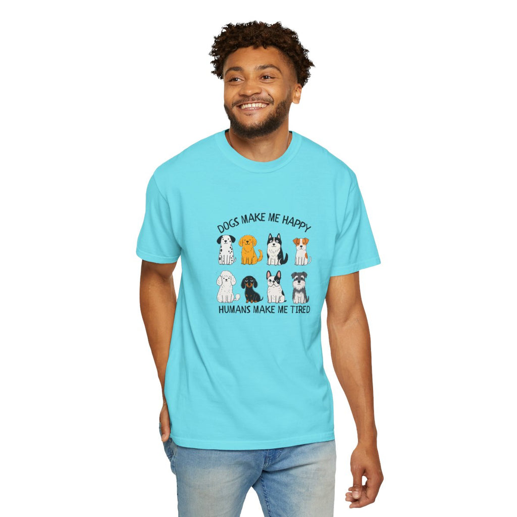 Dogs Make Me Happy, Humans Make Me Tired T-shirt