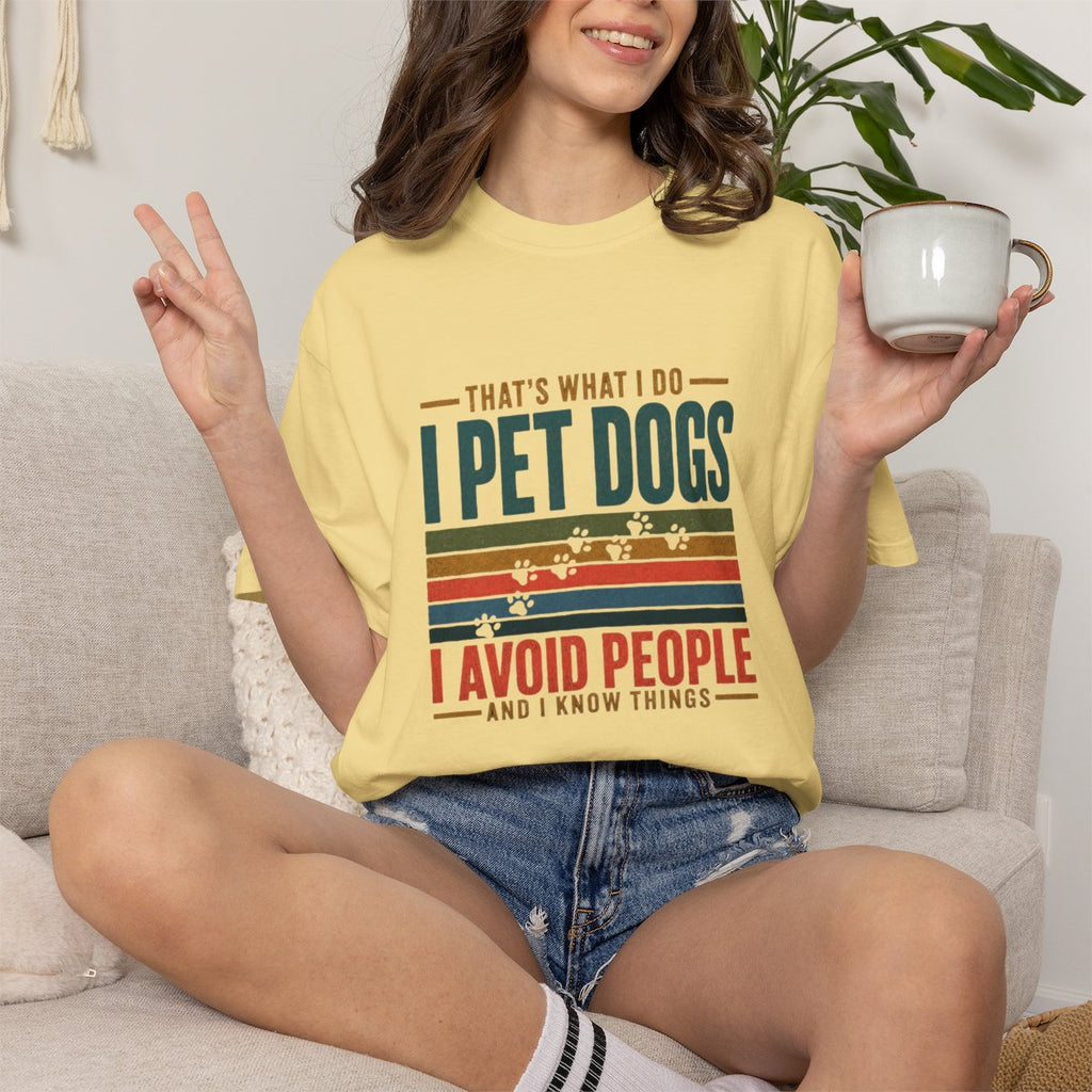I Pet Dogs and Know Things T-shirt