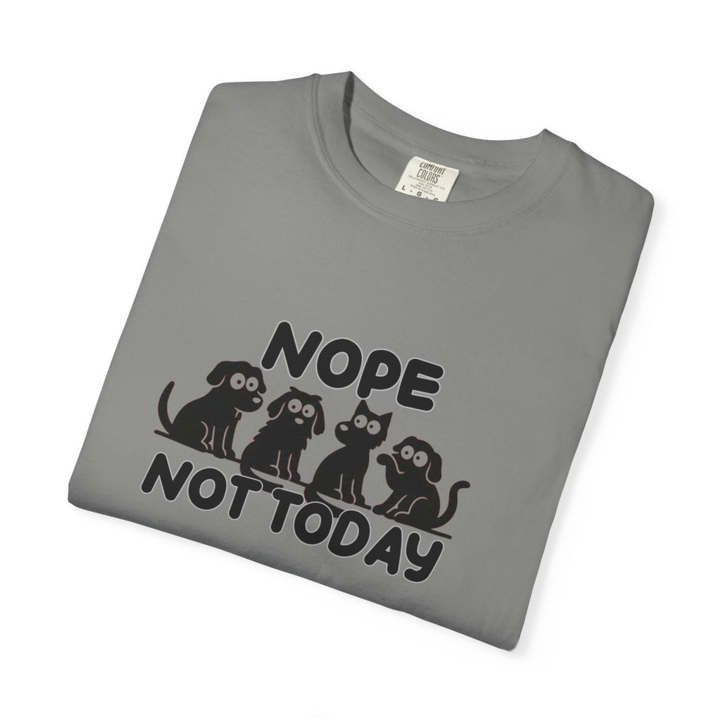 Nope Not Today T-shirt