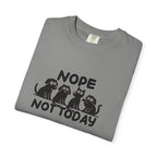 Nope Not Today T-shirt