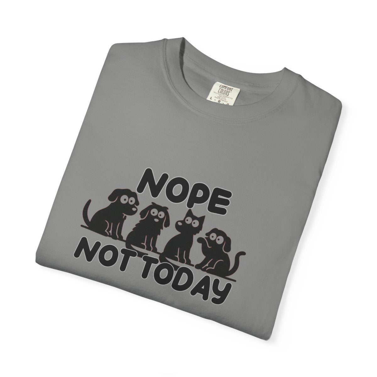 Nope Not Today T-shirt