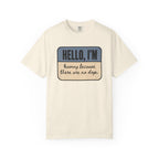 Hello I'm Leaving because There are No Dogs T-shirt
