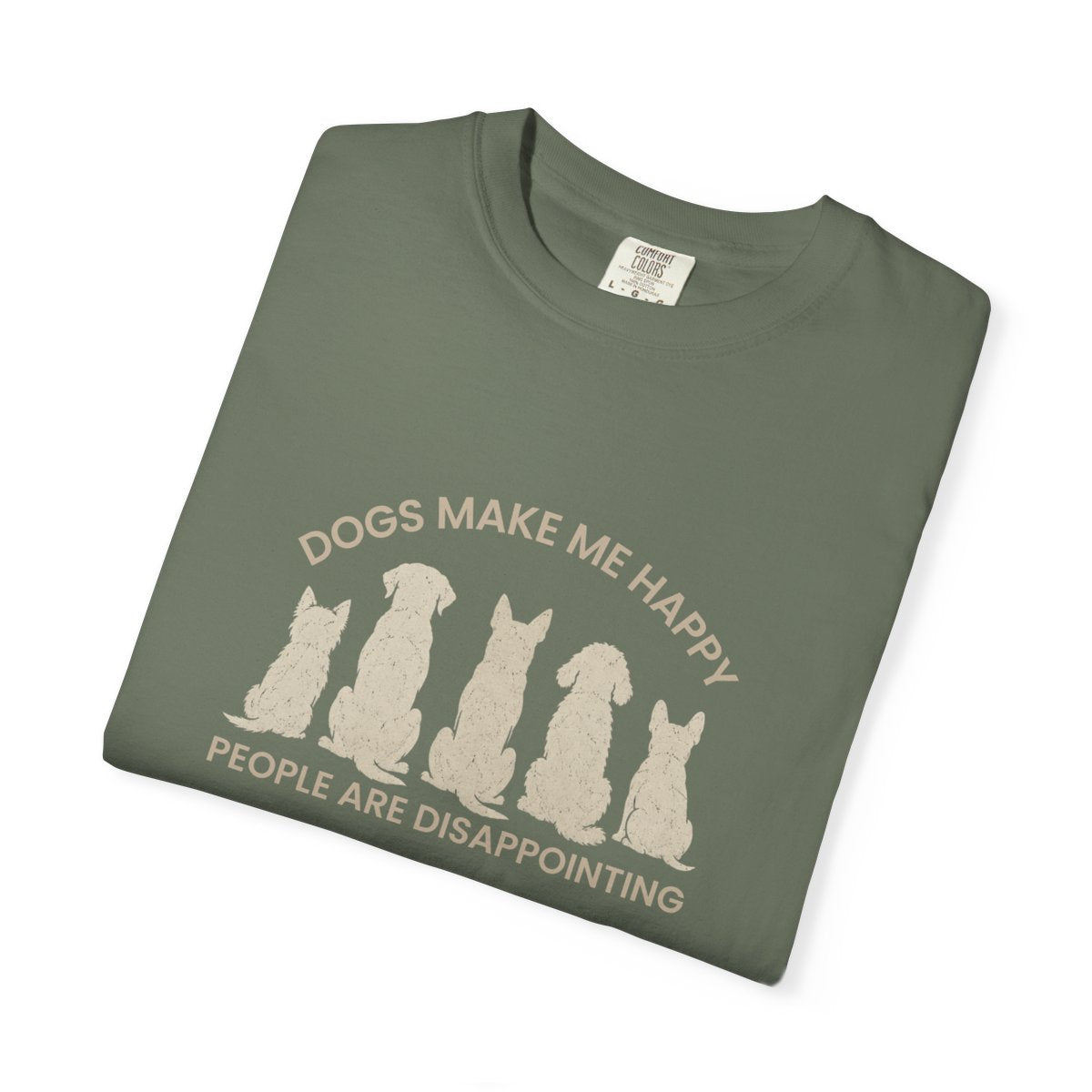 Dogs Make Me Happy, People are Disappointing T-shirt