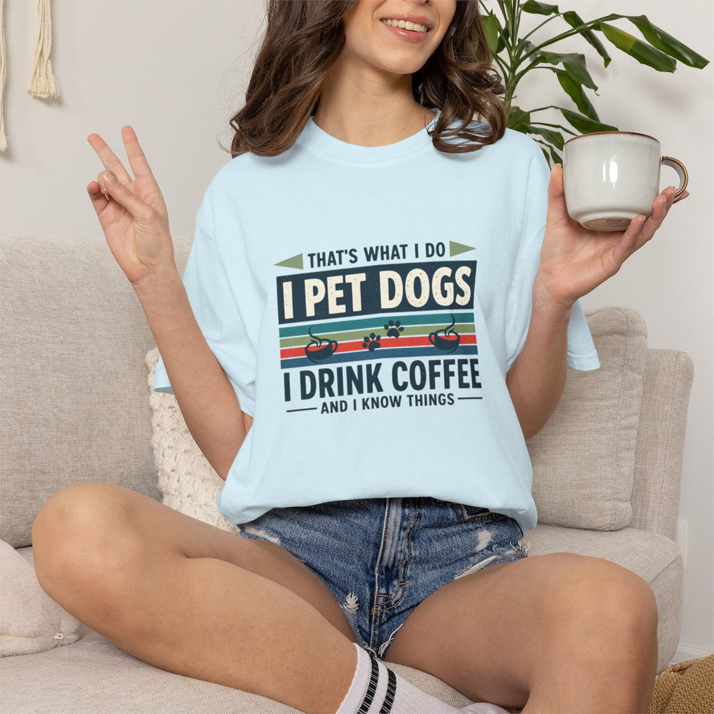 I Drink Coffee and Pet Dogs T-shirt