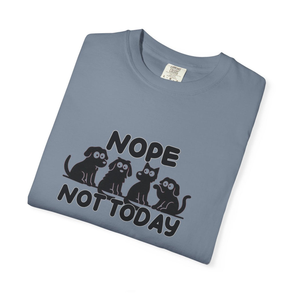 Nope Not Today T-shirt