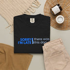 Sorry I'm Late, There was this Dog T-shirt