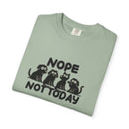 Nope Not Today T-shirt