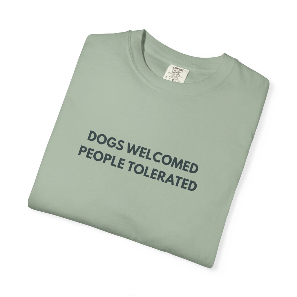 Dogs Welcomed People Tolerated T-shirt