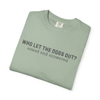 Who Let The Dogs Out? Asked And Answered T-Shirt