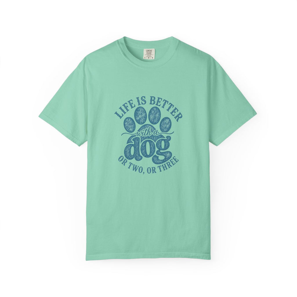 Life is Better with a Dog or Two or Three T-shirt