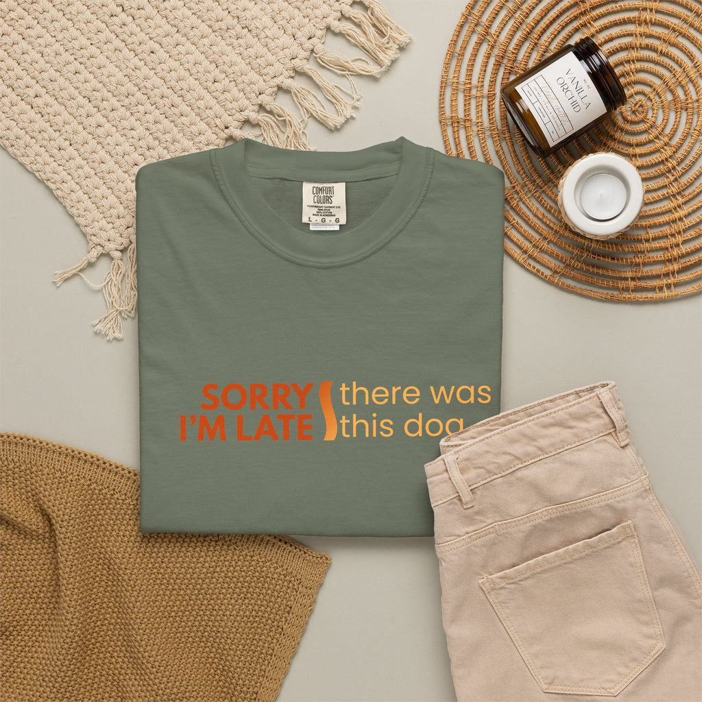 Sorry I'm Late, There was this Dog T-shirt