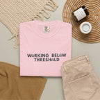 Working Below Threshold T-shirt