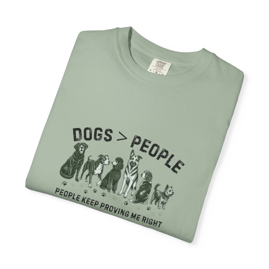 Dogs greater than People, People Keep Proving Me Right T-shirt
