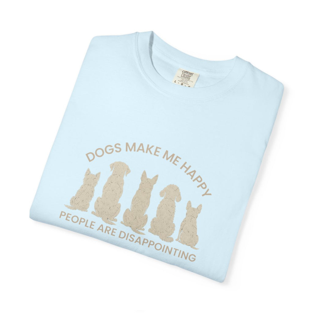 Dogs Make Me Happy, People are Disappointing T-shirt
