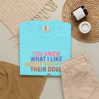 You Know What I Like About People- Their Dogs  T-shirt