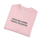 Dogs Welcomed People Tolerated T-shirt