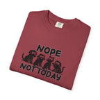 Nope Not Today T-shirt