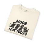 Nope Not Today T-shirt