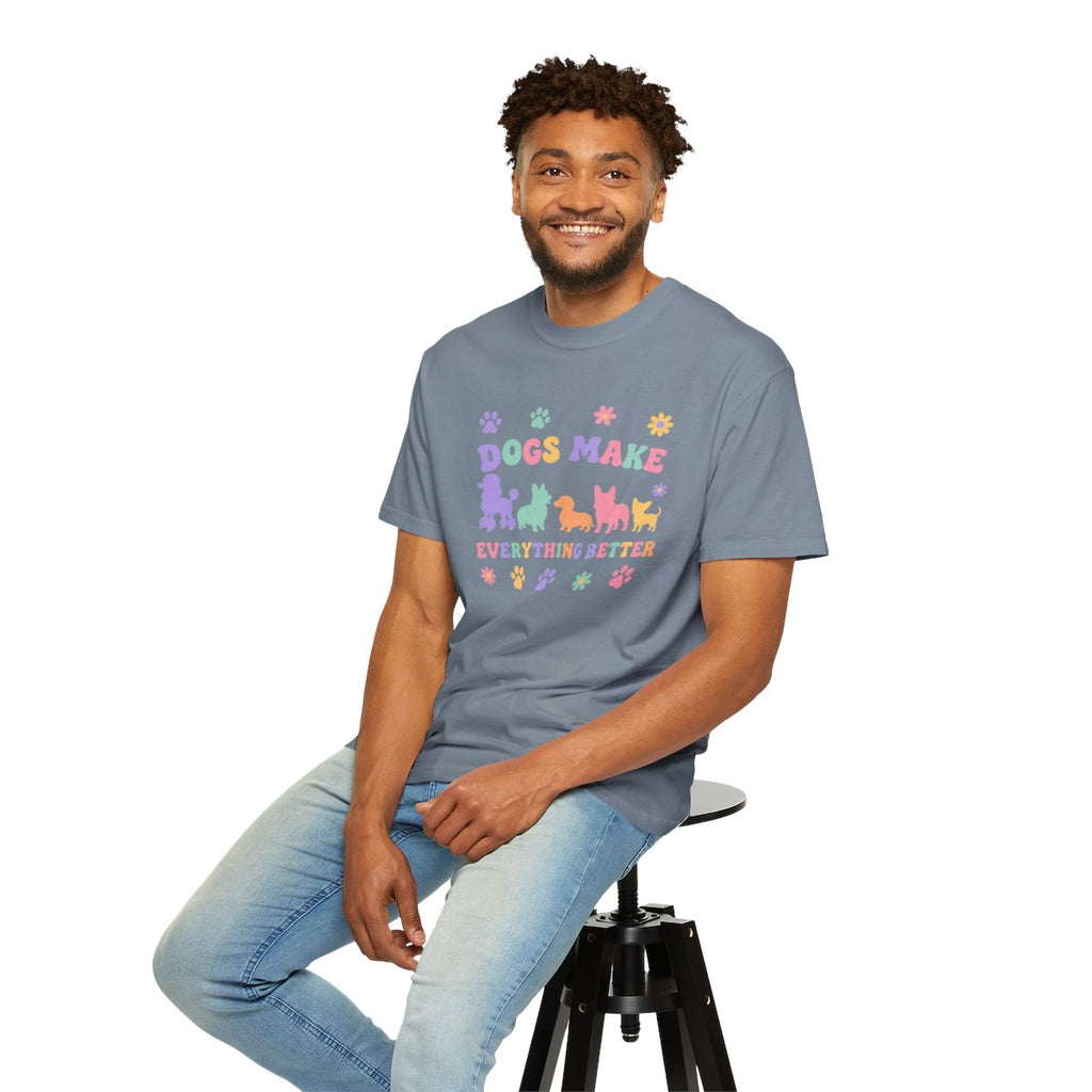 Dogs Make Everything Better T-shirt