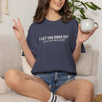 I Let The Dogs Out You're Welcome T-Shirt