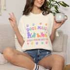 Dogs Make Everything Better T-shirt