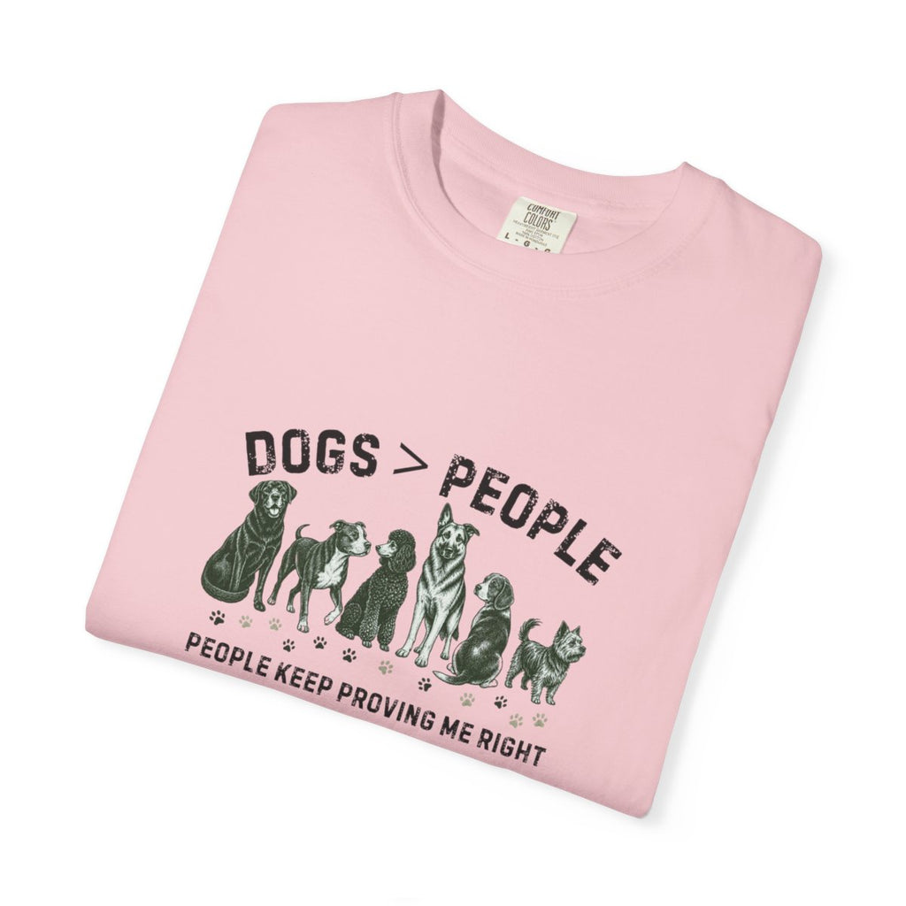 Dogs greater than People, People Keep Proving Me Right T-shirt