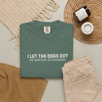 I Let The Dogs Out On the Advice of Counsel T-Shirt