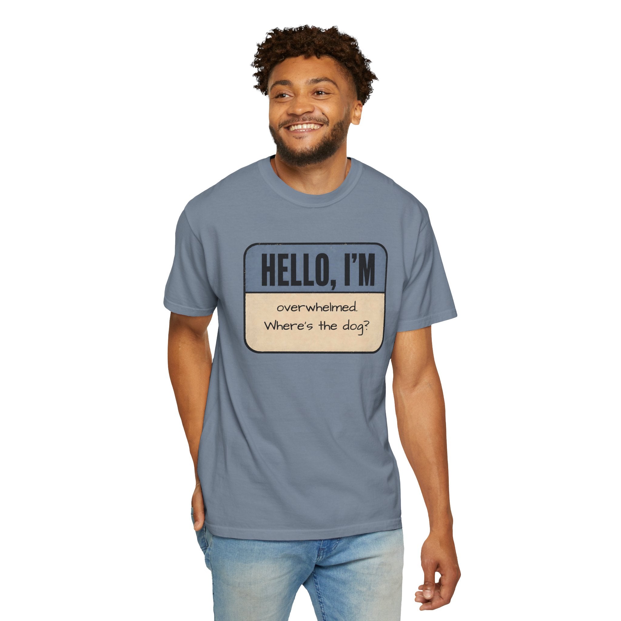 Hello I'm Overwhelmed, Where's the Dog? T-shirt