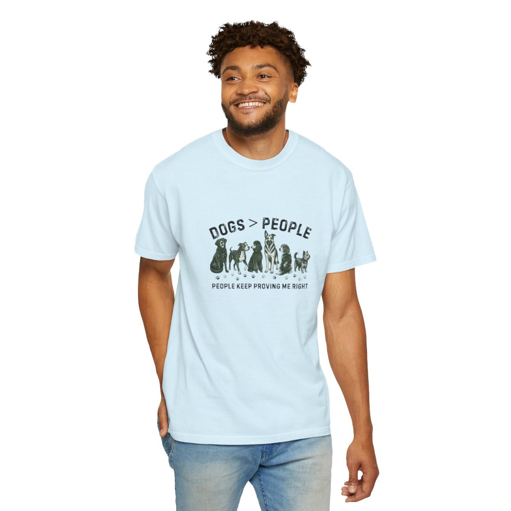 Dogs greater than People, People Keep Proving Me Right T-shirt