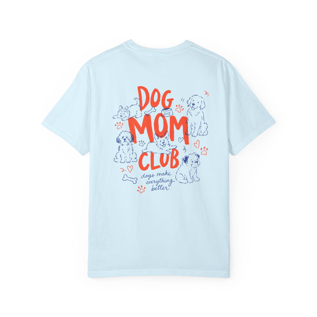 Dog Mom Club T-Shirt for Women Who Are Obsessed With Their Dogs