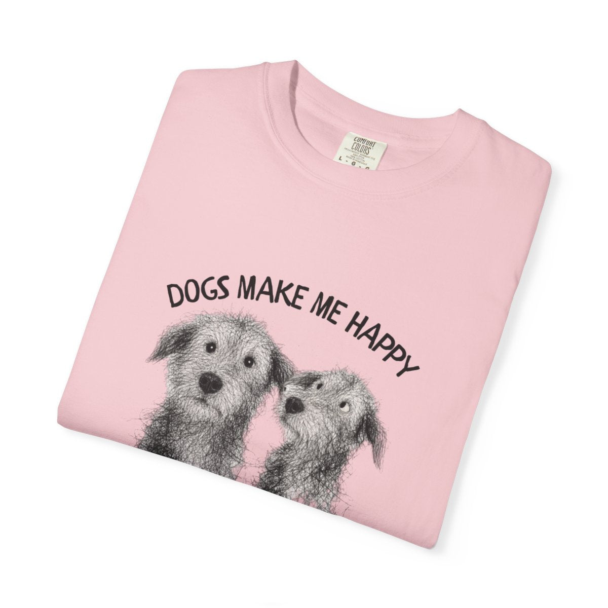 Dogs Make Me Happy, People are a Lot T-shirt