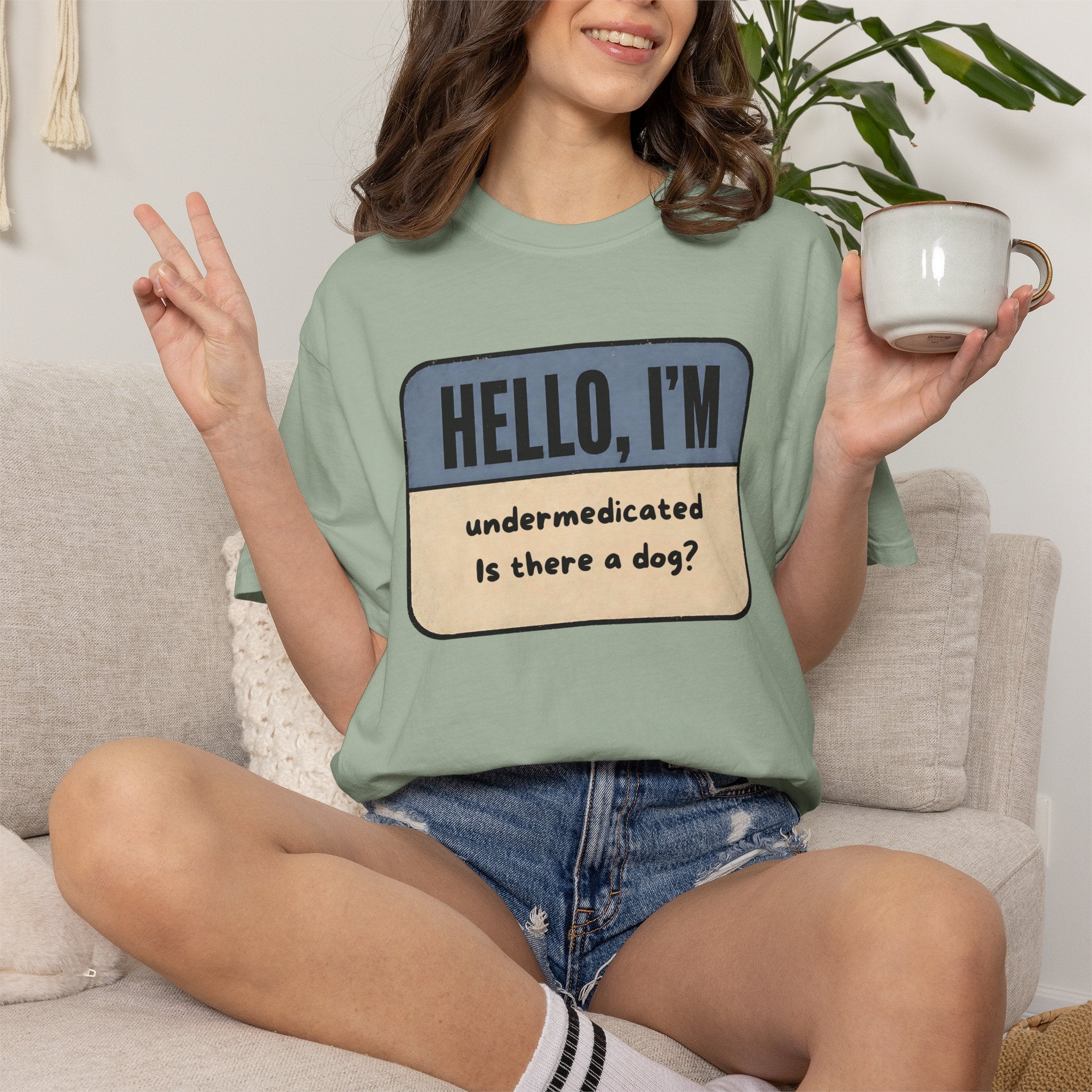 Hello I'm Undermedicated, Is there a Dog? T-shirt
