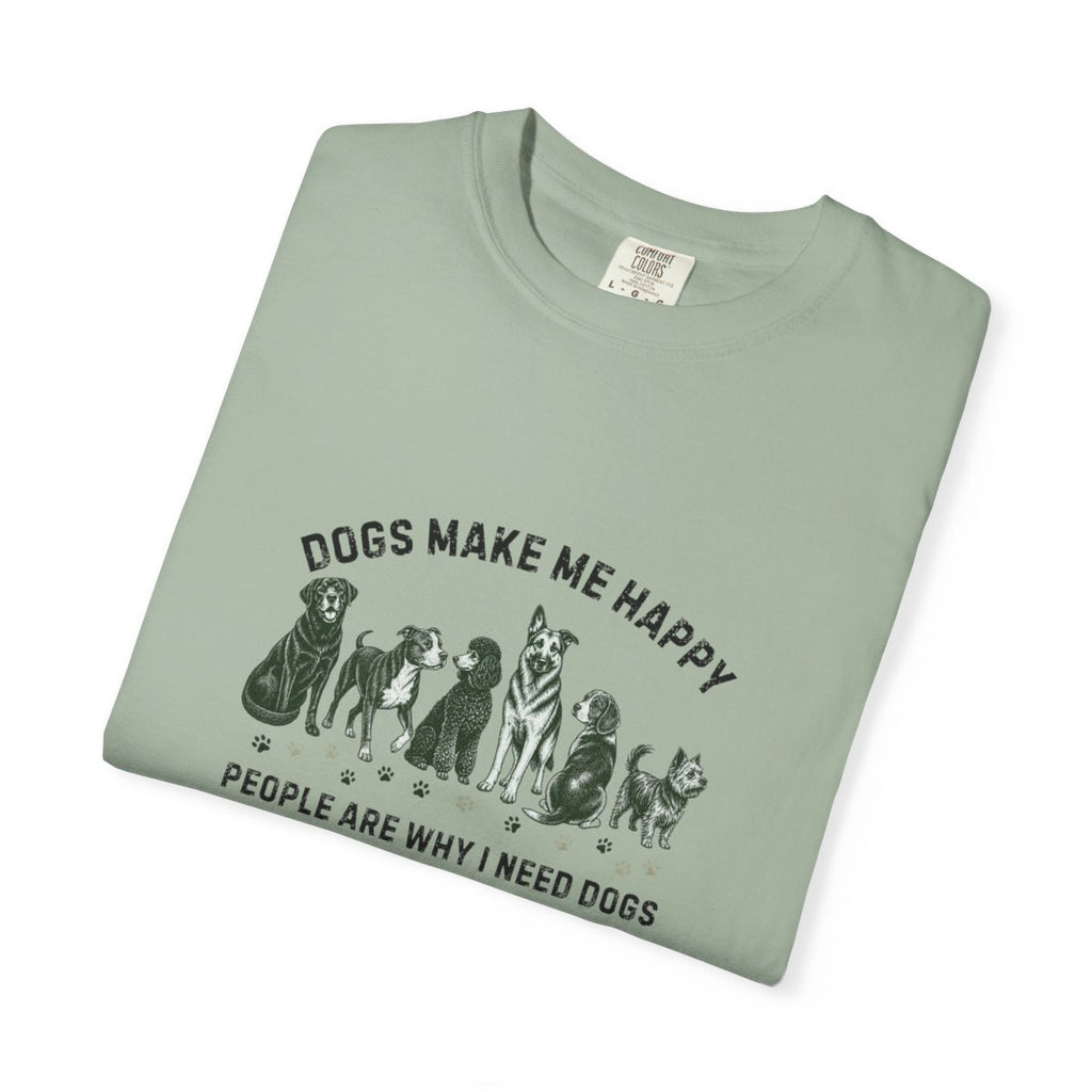 Dogs Make Me Happy, People are Why I Need Dogs T-shirt